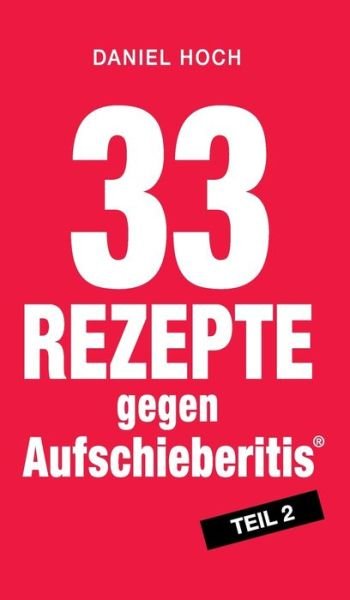 Cover for Hoch · 33 Rezepte gegen Aufschieberitis T (Book)