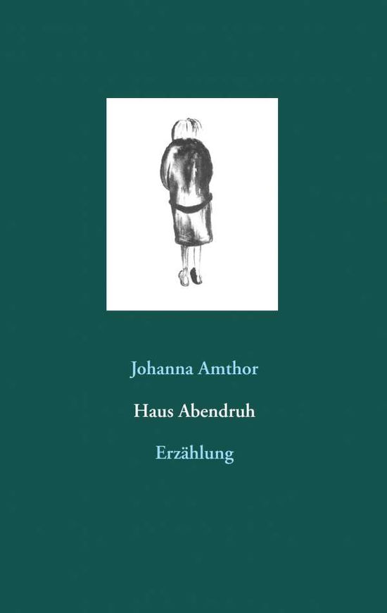 Cover for Johanna Amthor · Haus Abendruh: Erzahlung (Paperback Book) (2020)