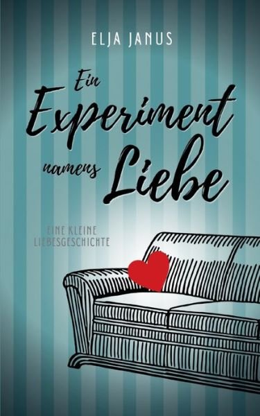 Cover for Elja Janus · Ein Experiment namens Liebe (Taschenbuch) (2021)
