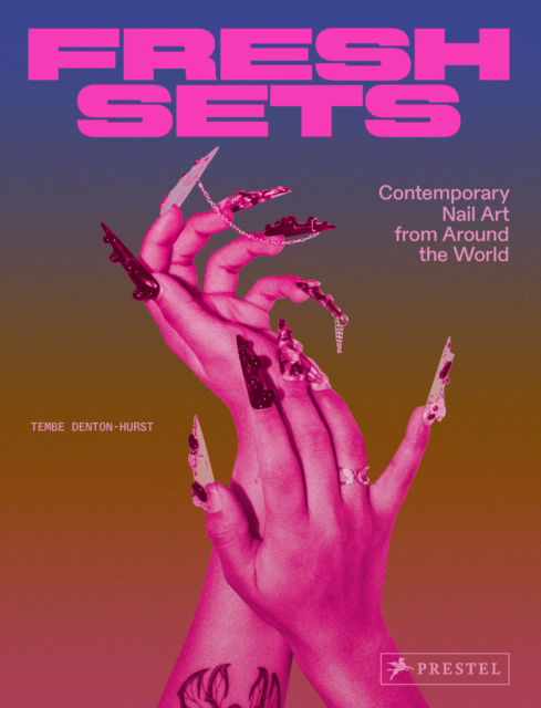 Cover for Tembe Denton-Hurst · Fresh Sets: Contemporary Nail Art from Around the World (Hardcover Book) (2025)