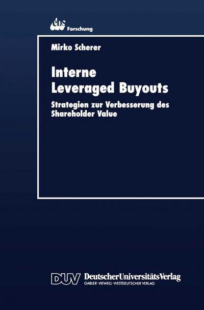 Interne Leveraged Buyouts: Strategien Zur Verbesserung Des Shareholder Value - Ebs-Forschung, Schriftenreihe Der European Business School S - Mirko Scherer - Books - Deutscher Universitatsverlag - 9783824404308 - April 21, 1999