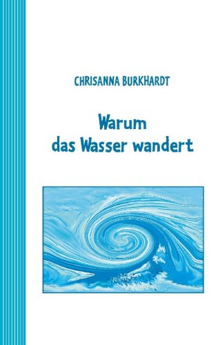 Cover for Chrisanna Burkhardt · Warum Das Wasser Wandert (Paperback Book) [German edition] (2008)