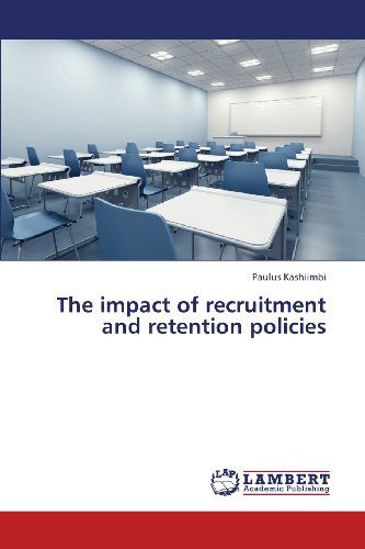 Cover for Paulus Kashiimbi · The Impact of Recruitment and Retention Policies (Paperback Bog) (2012)