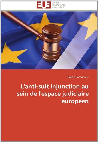 Cover for Sophie Cordonnier · L'anti-suit Injunction Au Sein De L'espace Judiciaire Européen (Paperback Book) [French edition] (2018)