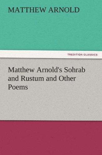 Matthew Arnold's Sohrab and Rustum and Other Poems (Tredition Classics) - Matthew Arnold - Kirjat - tredition - 9783842435308 - lauantai 5. marraskuuta 2011