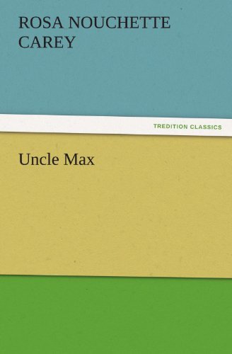 Uncle Max (Tredition Classics) - Rosa Nouchette Carey - Kirjat - tredition - 9783842480308 - perjantai 2. joulukuuta 2011