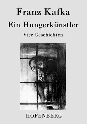 Ein Hungerkünstler - Franz Kafka - Books - Hofenberg - 9783843032308 - July 10, 2015