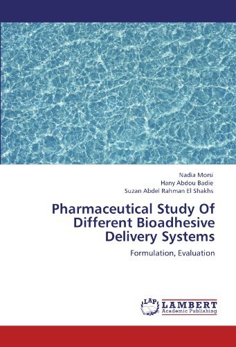 Pharmaceutical Study of Different Bioadhesive Delivery Systems: Formulation, Evaluation - Suzan Abdel Rahman El Shakhs - Books - LAP LAMBERT Academic Publishing - 9783843384308 - December 6, 2010
