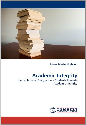 Cover for Imran Adesile Moshood · Academic Integrity: Perceptions of Postgraduate Students Towards Academic Integrity (Paperback Book) [French edition] (2011)