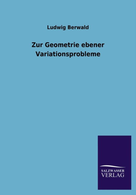 Cover for Ludwig Berwald · Zur Geometrie Ebener Variationsprobleme (Paperback Book) [German edition] (2013)