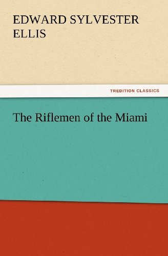 Cover for Edward Sylvester Ellis · The Riflemen of the Miami (Tredition Classics) (Paperback Book) (2012)