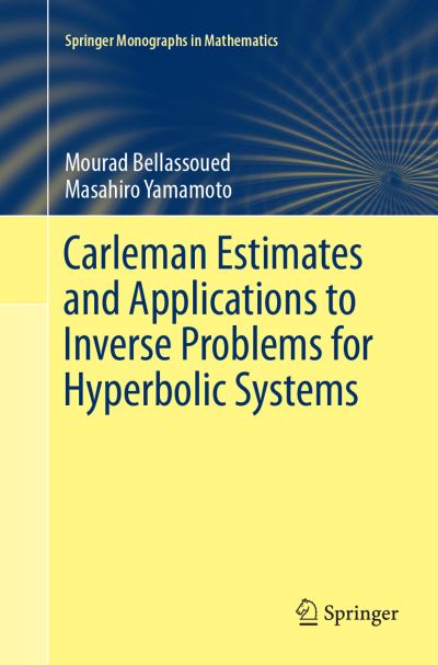 Cover for Mourad Bellassoued · Carleman Estimates and Applications to Inverse Problems for Hyperbolic Systems - Springer Monographs in Mathematics (Paperback Book) [Softcover reprint of the original 1st ed. 2017 edition] (2018)