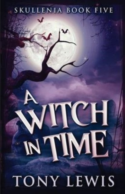 Cover for Tony Lewis · A Witch in Time : 5 (Paperback Bog) (2022)