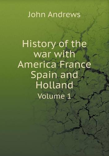 Cover for John Andrews · History of the War with America France Spain and Holland Volume 1 (Paperback Bog) (2013)