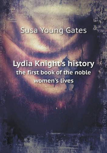 Cover for Susa Young Gates · Lydia Knight's History the First Book of the Noble Women's Lives (Paperback Book) (2013)