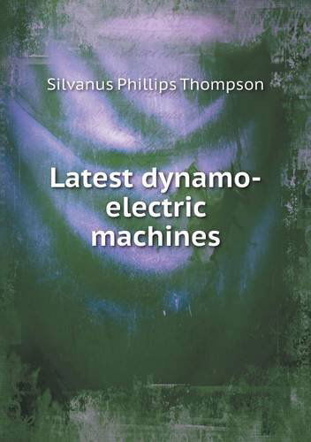 Cover for Silvanus Phillips Thompson · Latest Dynamo-electric Machines (Pocketbok) (2013)