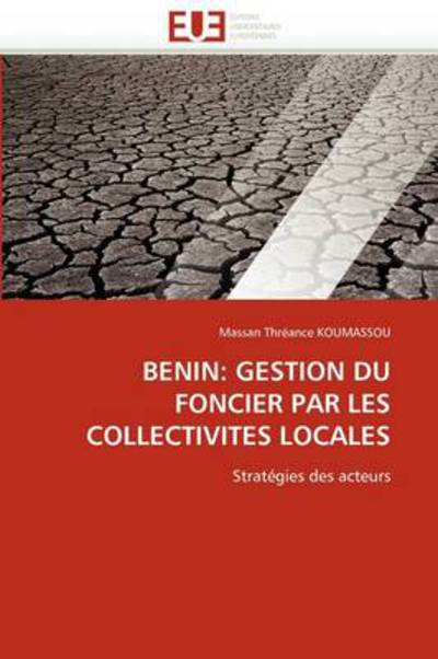 Cover for Massan Thréance Koumassou · Benin: Gestion Du Foncier Par Les Collectivités Locales: Stratégies Des Acteurs (Paperback Book) [French edition] (2018)