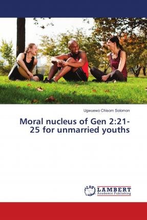 Moral nucleus of Gen 2:21-25 fo - Solomon - Books -  - 9786139897308 - 