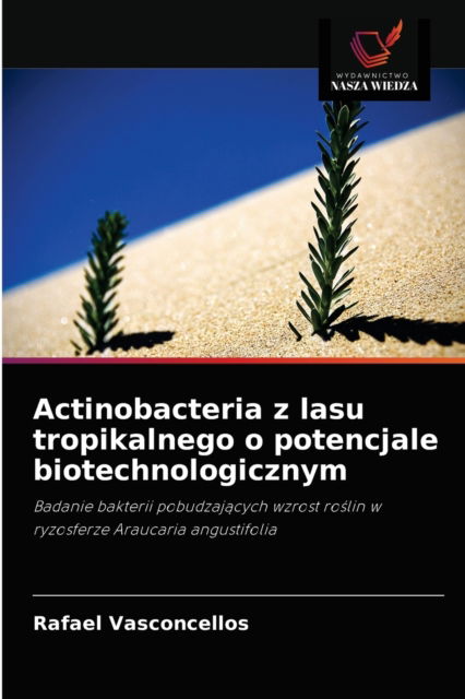 Cover for Rafael Vasconcellos · Actinobacteria z lasu tropikalnego o potencjale biotechnologicznym (Paperback Book) (2021)