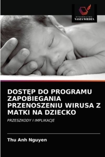 Cover for Thu Anh Nguyen · Dost?p Do Programu Zapobiegania Przenoszeniu Wirusa Z Matki Na Dziecko (Pocketbok) (2021)