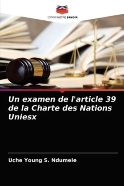 Cover for Uche Young S Ndumele · Un examen de l'article 39 de la Charte des Nations Uniesx (Pocketbok) (2021)