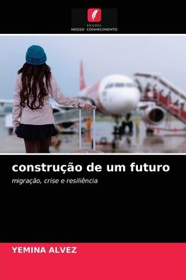 Cover for Yemina Alvez · Construcao De Um Futuro (Paperback Book) (2021)