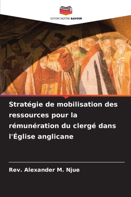 Cover for REV Alexander M Njue · Strategie de mobilisation des ressources pour la remuneration du clerge dans l'Eglise anglicane (Paperback Book) (2021)