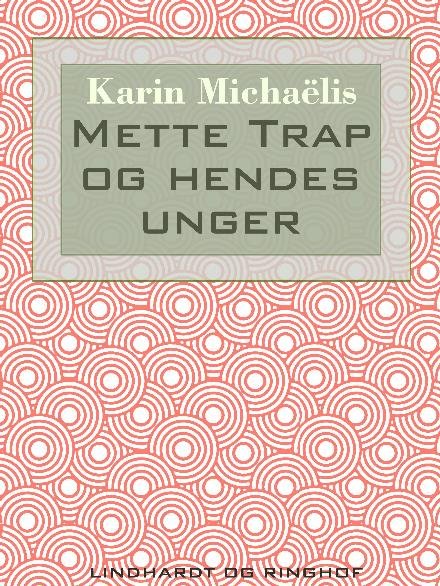 Cover for Karin Michaëlis · Mette Trap og hendes unger (Sewn Spine Book) [2th edição] (2017)