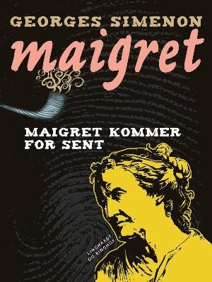 Cover for Georges Simenon · Maigret: Maigret kommer for sent (Sewn Spine Book) [1º edição] (2018)