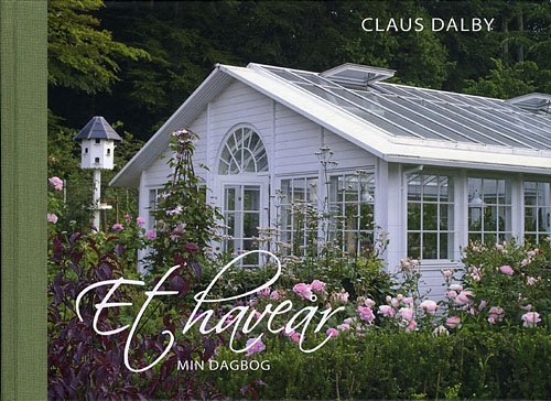 Cover for Claus Dalby · Et haveår - min dagbog (Indbundet Bog) [1. udgave] [Indbundet] (2010)