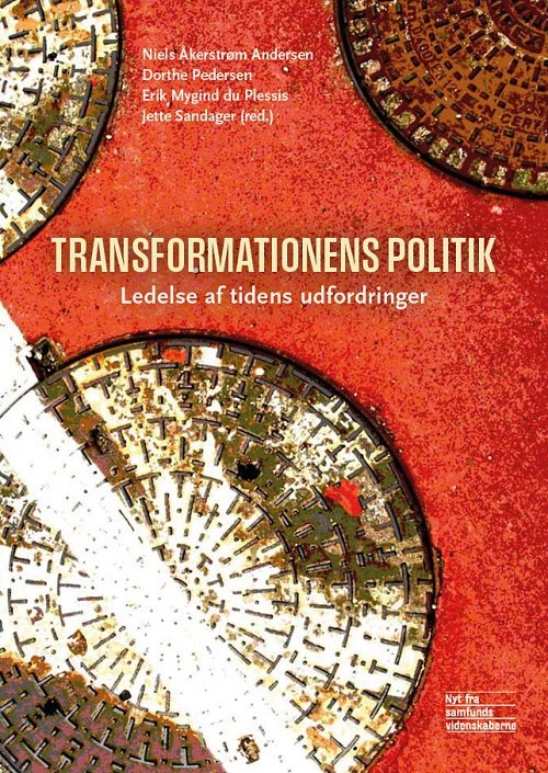 Cover for Niels Åkerstrøm Andersen (red.), Dorthe Pedersen (red.), Erik Mygind du Plessis (red.) og Jette Sandager (red.) · Transformationens politik (Hæftet bog) [1. udgave] (2023)