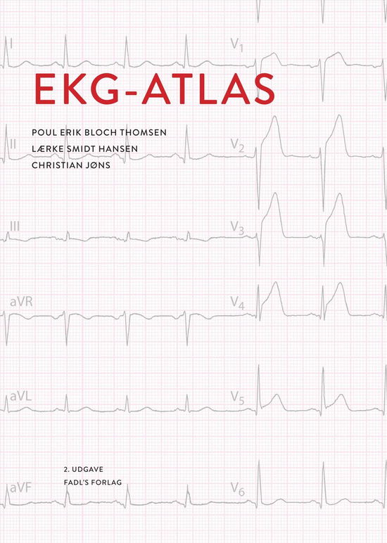 EKG-atlas - Lærke Smidt Hansen Poul Erik Bloch Thomsen Christian Jøns - Bøger - FADL's Forlag - 9788777497308 - 13. april 2015