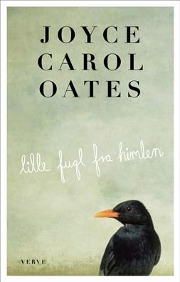 Cover for Joyce Carol Oates · Lille fugl fra himlen (Sewn Spine Book) [1st edition] (2010)