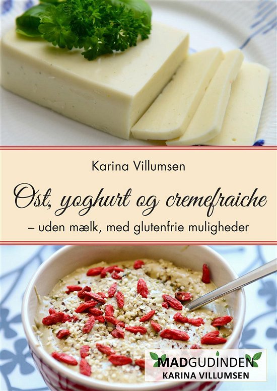 Cover for Karina Villumsen · Madgudinden: Ost, yoghurt og cremefraiche (Paperback Bog) [1. udgave] (2017)