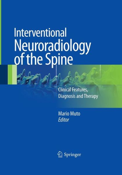 Cover for Interventional Neuroradiology of the Spine: Clinical Features, Diagnosis and Therapy (Paperback Book) [Softcover reprint of the original 1st ed. 2013 edition] (2016)