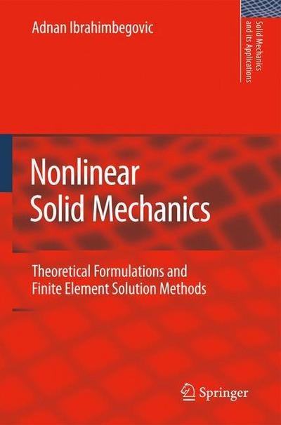 Cover for Adnan Ibrahimbegovic · Nonlinear Solid Mechanics: Theoretical Formulations and Finite Element Solution Methods - Solid Mechanics and Its Applications (Inbunden Bok) [2009 edition] (2009)
