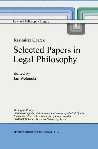 Cover for Jan Wolenski · Kazimierz Opalek Selected Papers in Legal Philosophy - Law and Philosophy Library (Pocketbok) [1st ed. Softcover of orig. ed. 1999 edition] (2010)