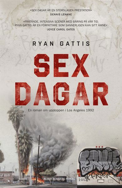 Sex dagar : en roman om upploppen i Los Angeles 1992 - Ryan Gattis - Books - Albert Bonniers Förlag - 9789100155308 - September 23, 2015