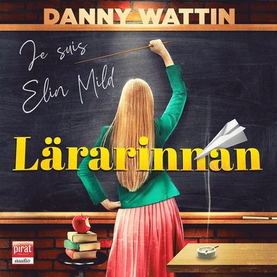 Cover for Danny Wattin · Lärarinnan : je suis Elin Mild (Audiobook (MP3)) (2020)