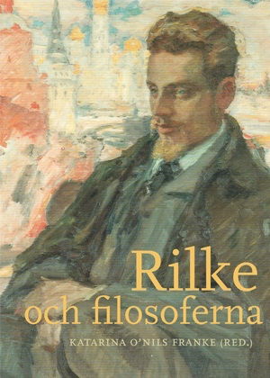 Cover for Katarina O'Nils Franke · Rilke och filosoferna (Hardcover Book) (2024)