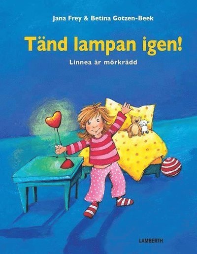 Cover for Jana Frey · Det är svårt att vara liten: Tänd lampan igen! : Linnea är mörkrädd (Indbundet Bog) (2014)