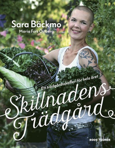 Cover for Sara Bäckmo · Skillnadens trädgård : ett ekologiskt trädgårdsskafferi (Bound Book) (2016)