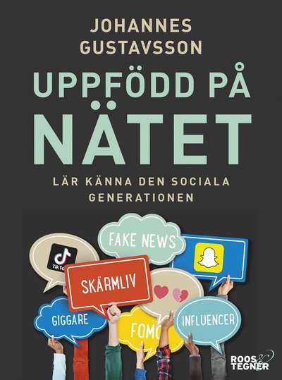 Cover for Johannes Gustavsson · Uppfödd på nätet : lär känna den sociala generationen (Book) (2019)