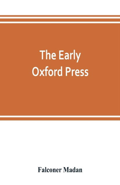 Cover for Falconer Madan · The early Oxford press (Paperback Book) (2019)