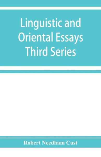 Cover for Robert Needham Cust · Linguistic and oriental essays. Written from the year 1840 to 1903 (Paperback Book) (2019)