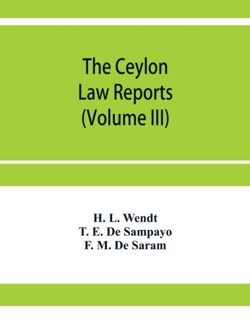 Cover for H L Wendt · The Ceylon Law reports (Paperback Book) (2020)