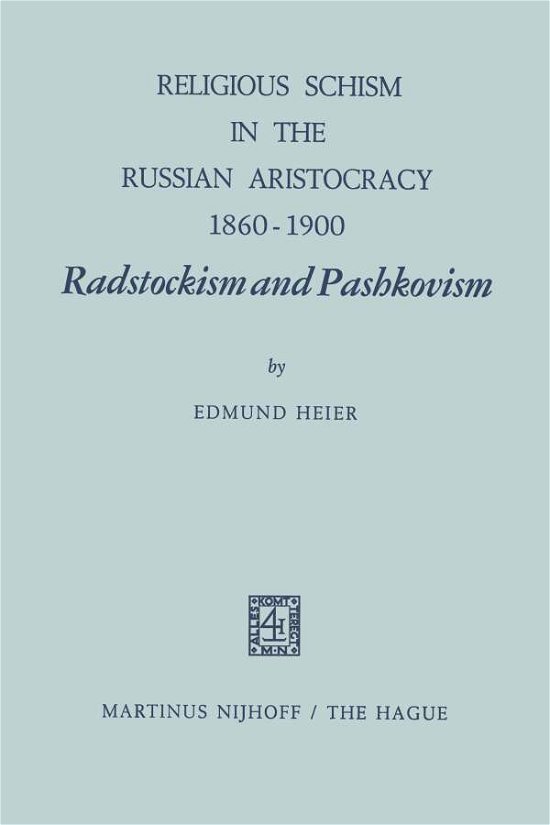Cover for E. Heier · Religious Schism in the Russian Aristocracy 1860-1900 Radstockism and Pashkovism: Radstockism and Pashkovism (Pocketbok) [Softcover reprint of the original 1st ed. 1970 edition] (2011)