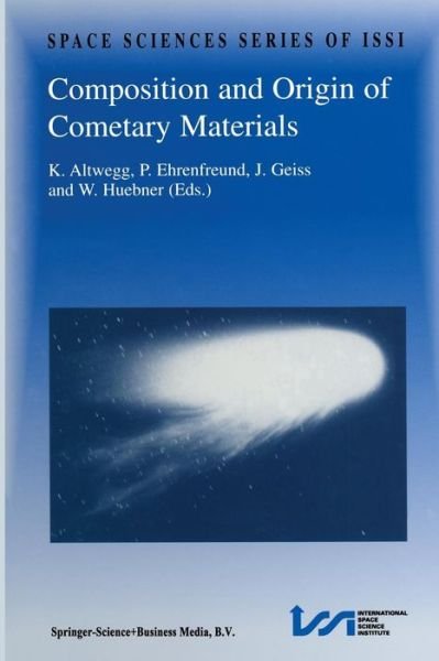 K. Altwegg · Composition and Origin of Cometary Materials: Proceedings of an ISSI Workshop, 14-18 September 1998, Bern, Switzerland - Space Sciences Series of ISSI (Paperback Book) [Softcover reprint of the original 1st ed. 1999 edition] (2012)