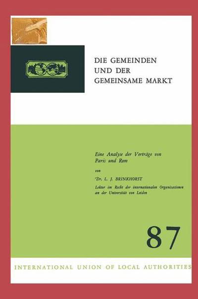 Laurens Jan Brinkhorst · Die Gemeinden Und Der Gemeinsame Markt: Eine Analyse Der Vertrage Von Paris Und ROM (Pocketbok) [1965 edition] (1966)