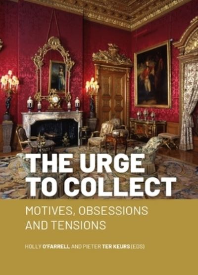 Cover for The Urge to Collect: Motives, Obsessions and Tensions (Paperback Book) (2024)